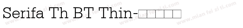 Serifa Th BT Thin字体转换
